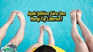 Ayak Şekline Göre Sen Hangi Tip Lidersin?