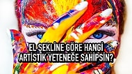 El Şekline Göre Hangi Artistik Yeteneğe Sahipsin?