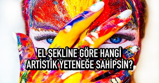 El Şekline Göre Hangi Artistik Yeteneğe Sahipsin?