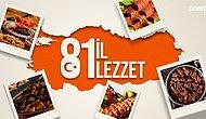 Birbirinden Lezzetli Tarifleri ve Oldukça İlginç Tarihleriyle Türkiye'nin 81 İlinden Tam 81 Adet Yöresel Yemek