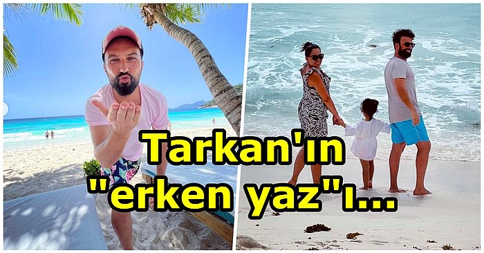 Yaz Sezonunu Erkenden Açan Tarkan Instagram'ında Kızı ve Eşiyle Bir Arada Olduğu Tatil Fotoğraflarını Paylaştı