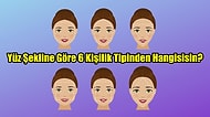 Yüz Şekline Göre 6 Kişilik Tipinden Hangisisin?