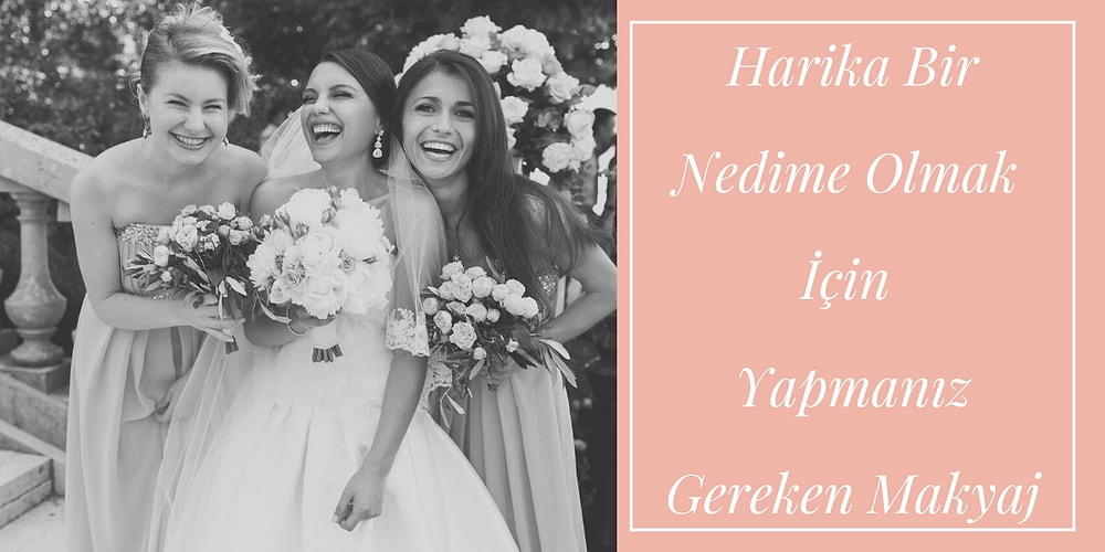 Kendi Nedime Makyajını Kendi Yapacaklar İçin Makyaj Önerileri