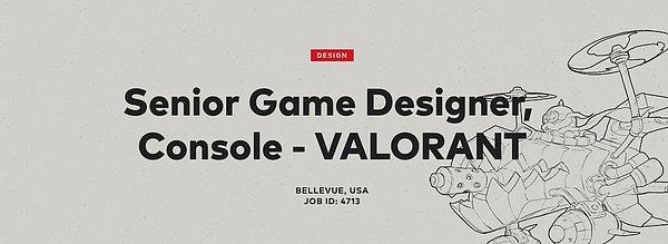 Riot Games'i resmi internet sitesi üzerinden yayınlanan bir iş ilanına göre şirket Valorant'ın konsol sürümünde çalışacak bir oyun tasarımcısı arıyor.