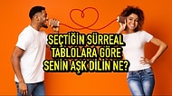 Seçtiğin Sürreal Tablolara Göre Senin Aşk Dilin Ne?