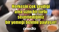 Dev Yemek Anketi! Türk Mutfağının En Sevilmeyen Yemeğini Sizden Gelen Cevaplara Göre Belirledik