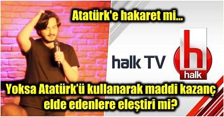 Halk TV Reklamları Hakkında Şaka Yapan Stand-Up'çı Atatürk'e Hakaret Ettiği Gerekçesiyle İnfiale Neden Oldu!