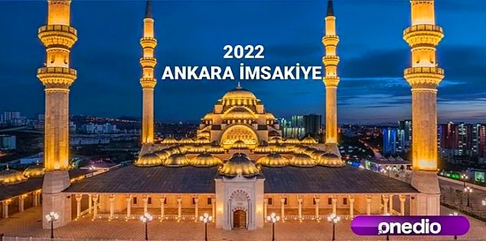 Ankara İmsakiye 2022: 3 Nisan Ankara'da Akşam Ezanı Kaçta Okunacak? Ankara İftar Vakti...