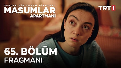 Masumlar Apartmanı 65. Bölüm Fragmanı Yayınlandı! Masumlar Apartmanı Yeni Bölüm Fragmanı ve Son Bölüm Özeti...