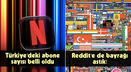 Netflix'in Türkiye'deki Abone Sayısından Reddit'e Damga Vuran Türk Kullanıcılara Günün Teknolojik Gelişmeleri