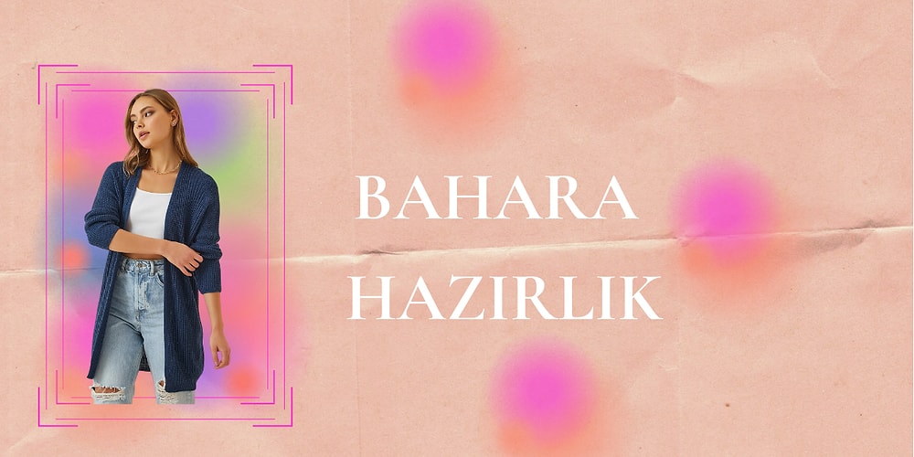 Bahar Ayının Gelişi ile Eksikliğini Hissettiren Almanız Gereken Ürünler