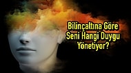 Bilinçaltına Göre Seni Hangi Duygu Yönetiyor?