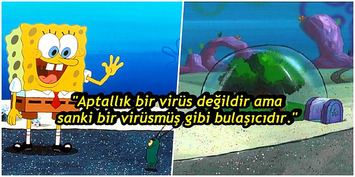 Meğer Ne Çok Şey Sığdırmışsın Gözeneklerine! Sünger Bob’ta Geçen Bu 11 Söz Size Hayatı Sorgulatacak