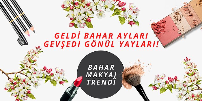 Bahar Aylarında İçinizde Çiçekler Açtıran Rengarenk Makyaj Trendleri