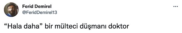 Ve kullanıcı, bazı Twitter üyeleri tarafından mülteci düşmanı şeklinde yorumlandı.