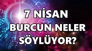 Günlük Burç Yorumuna Göre 7 Nisan Perşembe Günün Nasıl Geçecek?