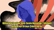 Bilinçaltı Testine Göre Senin Aklındaki Tehlikeli Düşünceyi Ortaya Çıkartıyoruz!
