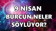 Günlük Burç Yorumuna Göre 9 Nisan Cumartesi Günün Nasıl Geçecek?