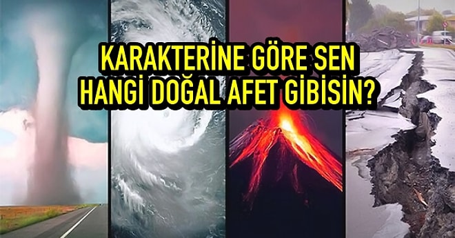 Karakterine Göre Sen Hangi Doğal Afet Gibisin?