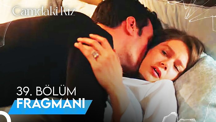 Camdaki Kız 39. Bölüm Fragmanı Yayınlandı! İşte Camdaki Kız Yeni Bölüm Fragmanı ve Son Bölüm Özeti...