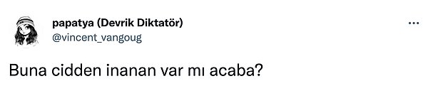 Tweetin kurmaca olduğunu düşünen kullanıcılar da oldu.