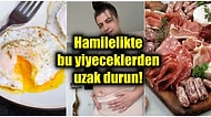 Hamilelik Sürecinde Bırakın Yemeyi Yanından Bile Geçilmemesi Gereken 13 Yiyecek