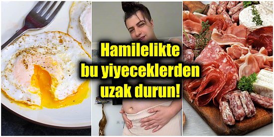 Hamilelik Sürecinde Bırakın Yemeyi Yanından Bile Geçilmemesi Gereken 13 Yiyecek