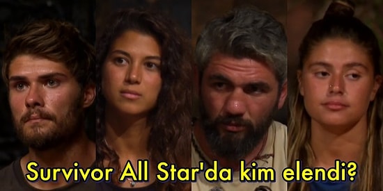Eleme Adaylarının Büyük Tartışma Yarattığı Survivor All Star'da Bu Hafta Kim Elendi?