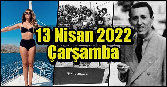 Saatli Maarif Takvimi Ayağınıza Geldi! Tarihte Bugün Ne Oldu: 13 Nisan