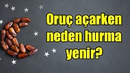 O Ramazan'ın En Sevilen Yiyeceği: Neden Ramazan'da Oruç Açarken Hurma Yenir?