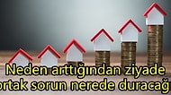 Ev Fiyatlarındaki Artış Nasıl Başladı: Engellenebilecek mi?