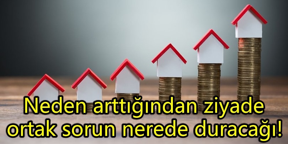 Ev Fiyatlarındaki Artış Nasıl Başladı: Engellenebilecek mi?
