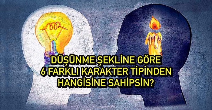 Düşünme Şekline Göre 4 Farklı Karakter Tipinden Hangisine Sahipsin?