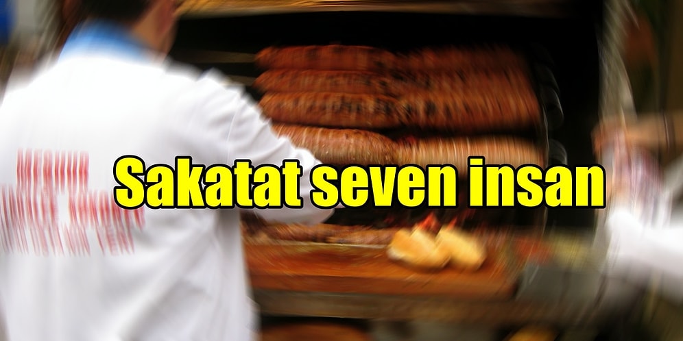 Ciğer Deyince Aklını Kaybeden, Kelle Paça İçin Kurşun Atıp Kurşun Yiyen Sakatat Severlerin Ortak Özellikleri