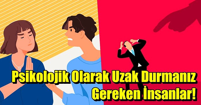 Psikologlara Göre Gördüğünüz Anda Arkanıza Bakmadan Uzaklaşmanız Gereken Kişilik Tipleri