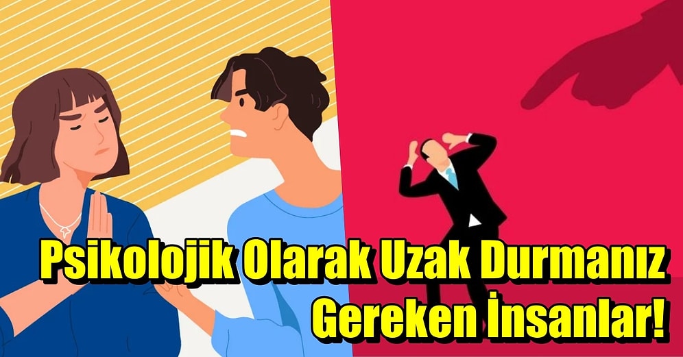 Psikologlara Göre Gördüğünüz Anda Arkanıza Bakmadan Uzaklaşmanız Gereken Kişilik Tipleri