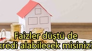 Krediyle Ev Almak Her Babayiğidin Harcı Değil: Ödeyebilecek Olmanız Yetmez Bakalım Banka Verecek mi?