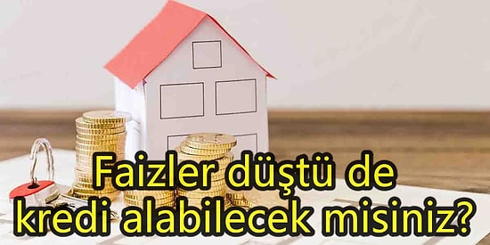 Krediyle Ev Almak Her Babayiğidin Harcı Değil: Ödeyebilecek Olmanız Yetmez Bakalım Banka Verecek mi?