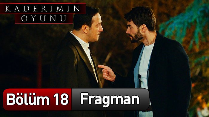 Kaderimin Oyunu 18. Bölüm Fragmanı Yayınlandı!