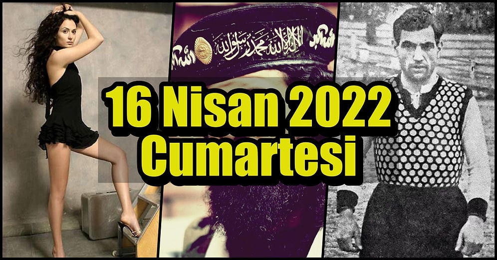 Saatli Maarif Takvimi Ayağınıza Geldi! Tarihte Bugün Ne Oldu: 16 Nisan