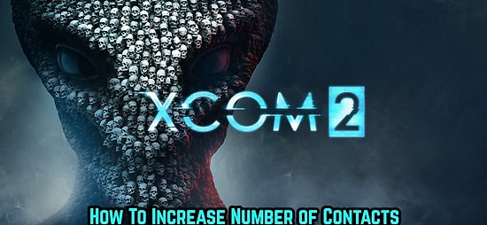 XCOM 2: How to Increase Contacts