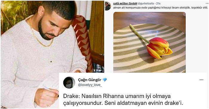 Tabağı Boş Getirmeyen Alman Komşudan Rihanna'yı Aldatmayan Drake'e Son 24 Saatin Viral Olan Tweetleri