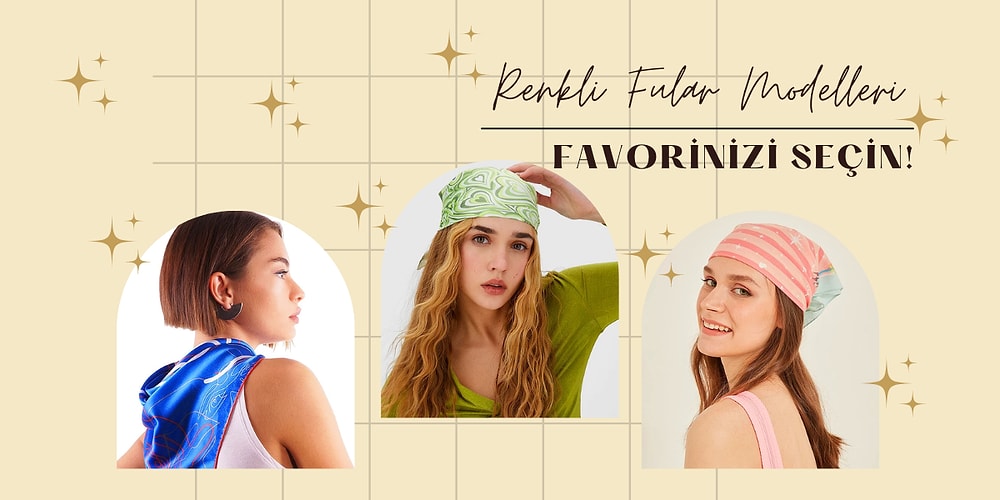 Bu Sezonun Vazgeçilmezi Olacak Birbirinden Şık Fular Modelleri