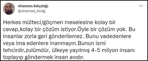 Göçmen sorununun kolay bir çözümünün bulunmadığını, geri göndermenin ise tehcir ve zulüm olduğunu savunanlar "Ülkeye yayılmış 4-5 milyon insanı toplayıp göndermek insan avıdır" diyor. 👇
