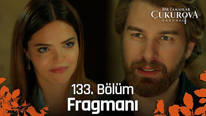 Bir Zamanlar Çukurova 133. Bölüm Fragmanı Yayınlandı! Bir Zamanlar Çukurova Yeni Bölümde Neler Olacak?