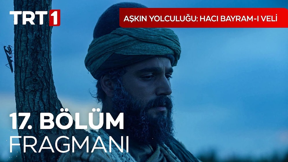 Aşkın Yolculuğu Hacı Bayram-ı Veli 17. Bölüm Fragmanı Yayınlandı!