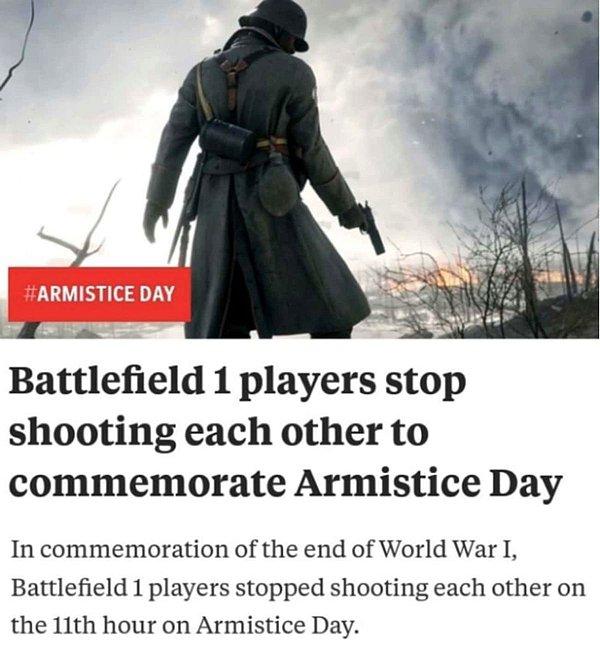 8. 1. Dünya Savaşı'nın bitişi anısına kutlanan Ateşkes Günü'nde Battlefield 1 oyuncuları birbirlerine ateş etmeyi bıraktılar.
