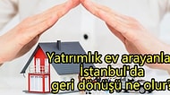 Ev Almak İsteyenlere Dev Hizmet: İstanbul'da Yatırım İçin Aldığınız Ev Ne Kadar Sürede Kendini Öder?