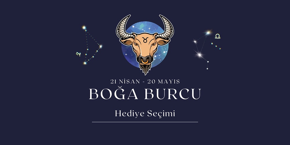 Zodyak'ın En Güvenilir Karakteri Olan Boğa Burcu İçin Hediye Önerileri