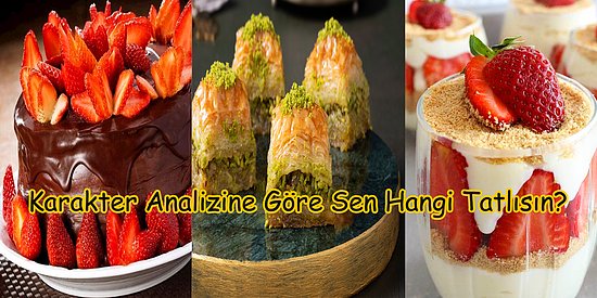 Karakter Analizine Göre Sen Hangi Tatlısın?